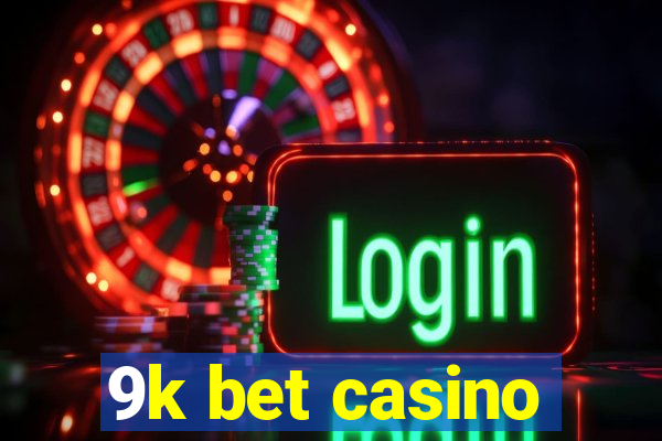 9k bet casino